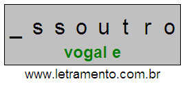 Letramento Palavra Essoutro Com a Vogal A