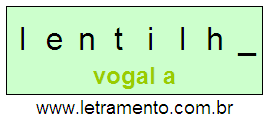 Letramento Palavra Lentilha Com a Vogal A