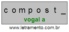 Letramento Palavra Composta Com a Vogal A